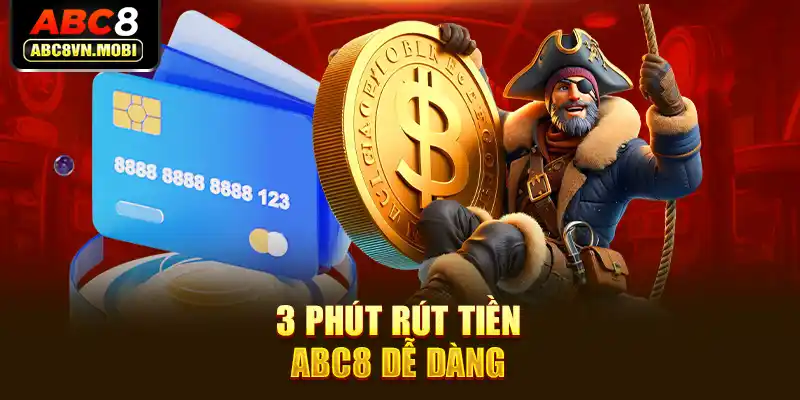 3 phút rút tiền ABC8 dễ dàng