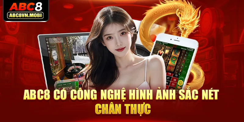 ABC8 có công nghệ hình ảnh sắc nét chân thực