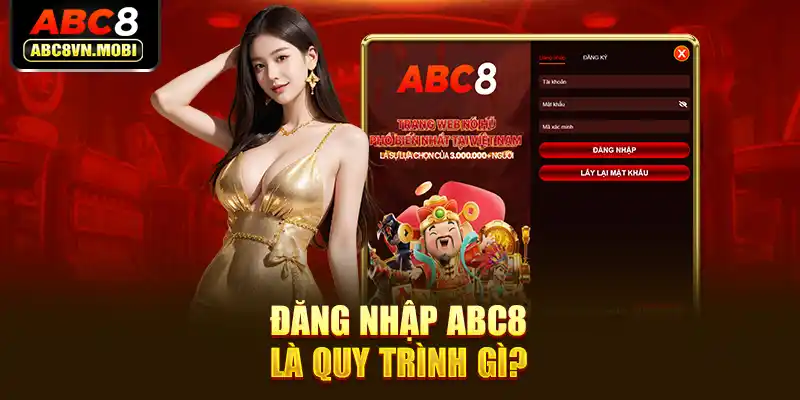 Đăng nhập ABC8 là quy trình gì?