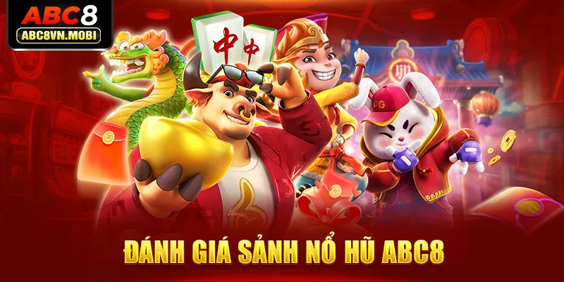 Đánh giá sảnh nổ hũ ABC8