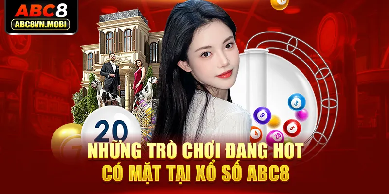 Những trò chơi đang hot có mặt tại xổ số ABC8