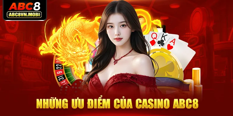 Những ưu điểm của casino ABC8