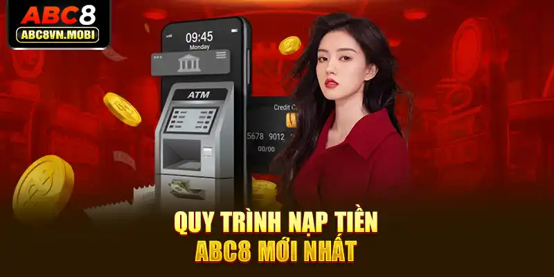 Quy trình nạp tiền ABC8 mới nhất