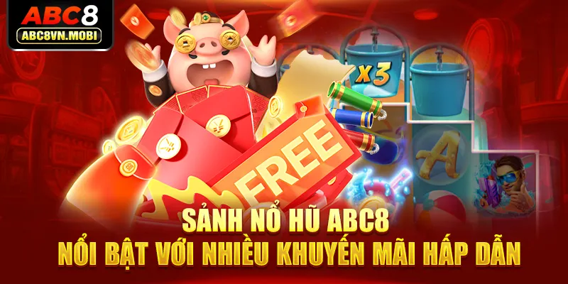 Sảnh nổ hũ ABC8 nổi bật với nhiều khuyến mãi hấp dẫn