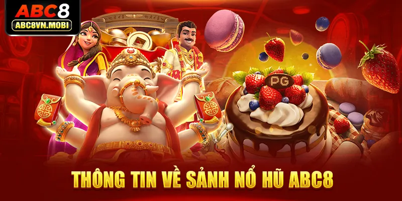 Thông tin về sảnh nổ hũ ABC8